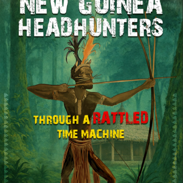 72cf3e232832c91ed8eef7d8dca8c7df4eada4ae.png A Journey to Where Time Stood Still: Memoir Chronicles Life with a Tribe of Headhunters
