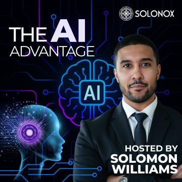 Solonox Announces “The AI Advantage” Podcast Where AI Strategy Meets Real  Leadership