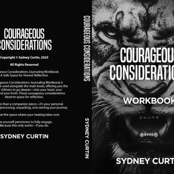 Courageous Considerations: A Thoughtful Approach to Adoption, Centered on the Child and the Relationships That Shape Their Life
