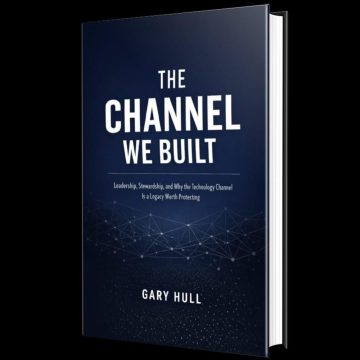 New Book The Channel We Built by Gary Hull Explores the Human Side of the Technology Channel