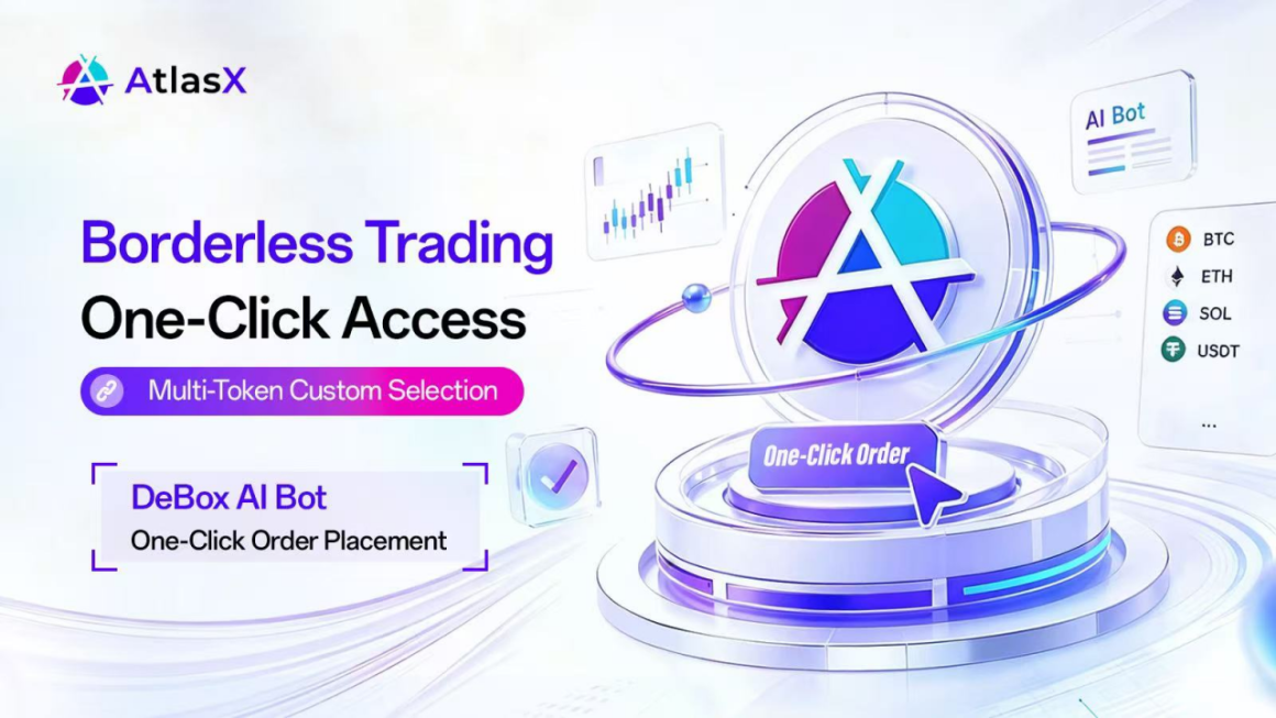 AtlasX 2.0 Full Development Officially Launched: Multi-Token Selection and DeBox AI Bot One-Click Trading Coming Soon