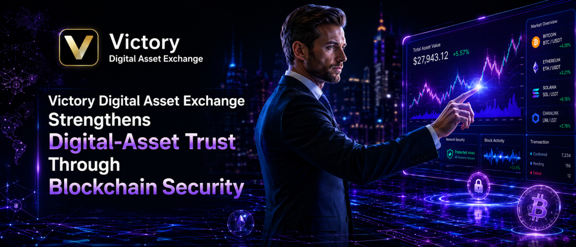 Victory Digital Asset Exchange Strengthens Digital-Asset Trust Through Blockchain Security