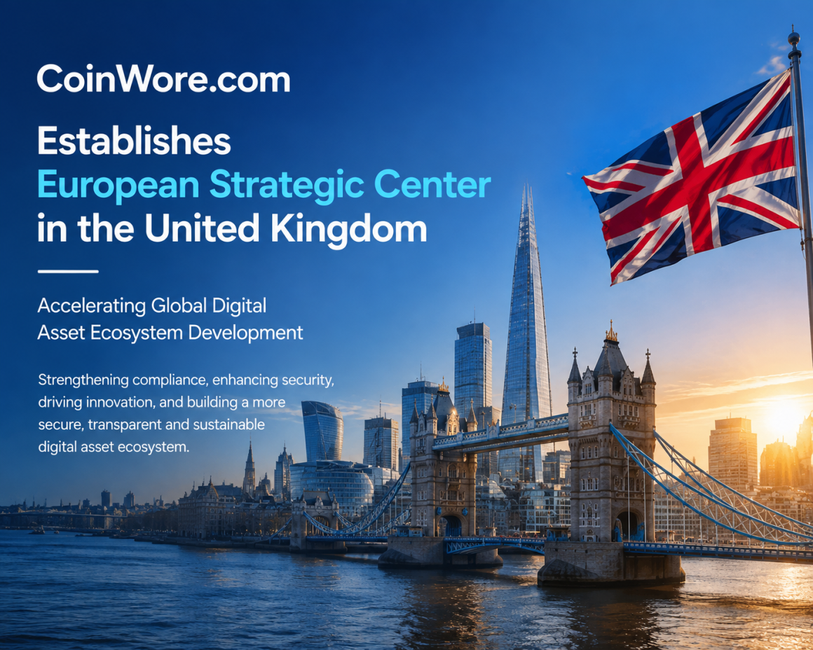 CoinWore.com Establishes European Strategic Center in the United Kingdom to Accelerate Global Digital Asset Ecosystem Development