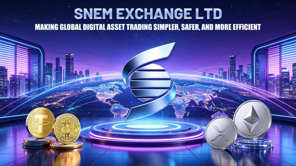 SNEM Exchange Ltd — Making Global Digital Asset Trading Simpler, Safer, and More Efficient