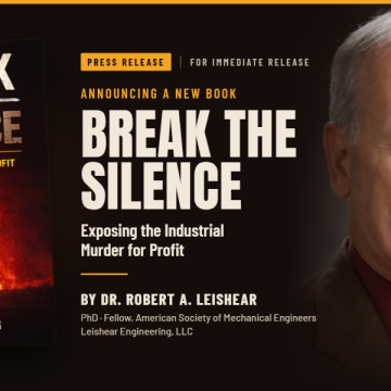 Engineer and Researcher Robert A. Leishear Challenges Accepted Narratives on Industrial Disasters in The Upcoming Release Break the Silence: Exposing the Industrial Murder For Profit