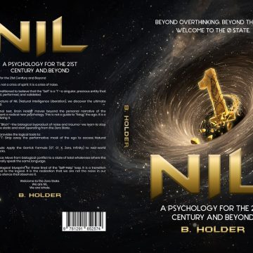 A New Perspective on Mind, Self, and Possibility: Brain Holder Introduces NIL: A Psychology for the 21st Century and Beyond