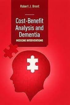 Robert J. Brent Explores the Economic Value of Dementia Treatments in New Book